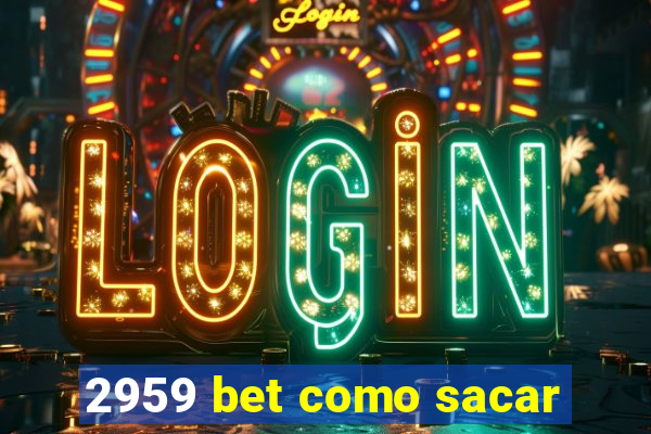 2959 bet como sacar